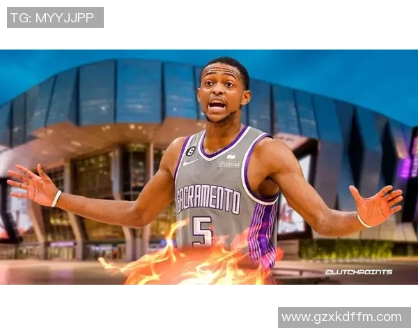 德阿隆福克斯如何在NBA赛场上崭露头角成为球队核心领袖